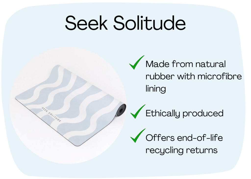 Seek Solitude environmentally friendly yoga mats are made from natural rubber with microfibre lining, ethically produced and offer end-of-life recycling returns