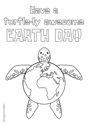 Earth Day Colouring Page Saying "Have a turtle-ly awesome Earth Day"